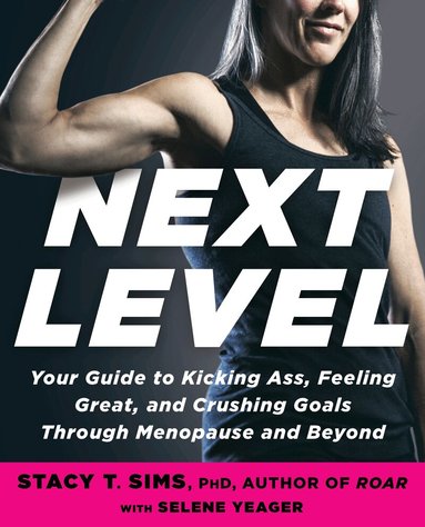 Stacy T. Sims, PhD, Selene Yeager - Next Level, Häftad