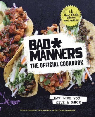 bokomslag Bad Manners: The Official Cookbook: Eat Like You Give a F*ck: A Vegan Cookbook