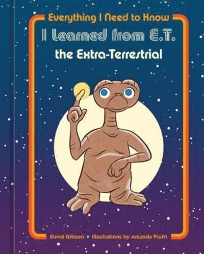 Everything I Need to Know I Learned from E.T. the Extra-Terrestrial 1