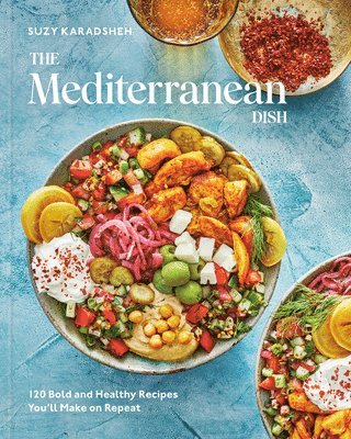 The Mediterranean Dish: 120 Bold and Healthy Recipes You'll Make on Repeat: A Mediterranean Cookbook 1