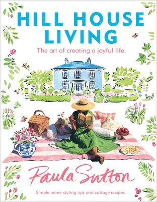 Hill House Living: The Art of Creating a Joyful Life 1