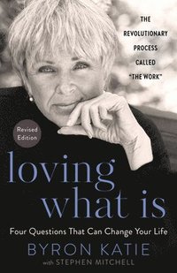 bokomslag Loving What Is, Revised Edition