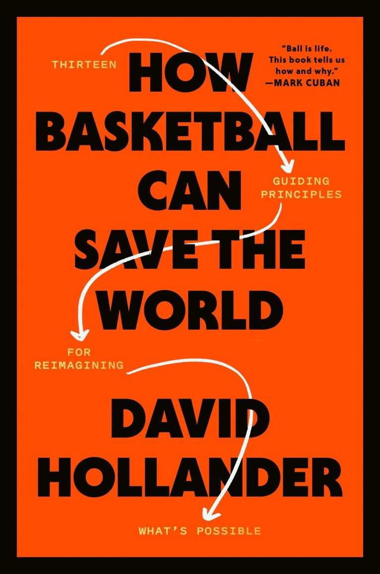David Hollander - How Basketball Can Save the World, Inbunden