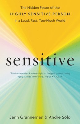 bokomslag Sensitive: The Hidden Power of the Highly Sensitive Person in a Loud, Fast, Too-Much World