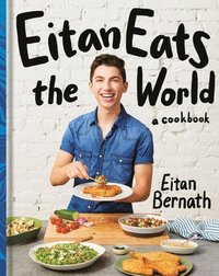 bokomslag Eitan Eats the World: New Comfort Classics to Cook Right Now: A Cookbook