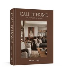 bokomslag Call It Home: The Details That Matter