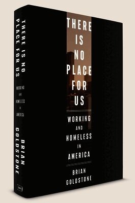 Brian Goldstone - There Is No Place for Us: Working and Homeless in America (Pulitzer Prize Winner), Inbunden