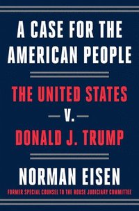 bokomslag A Case for the American People: The United States V. Donald J. Trump