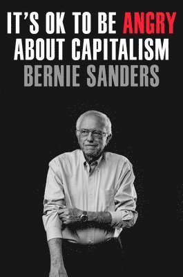 bokomslag It's Ok to Be Angry About Capitalism