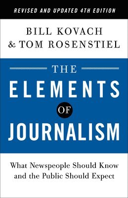 Elements Of Journalism, Revised And Updated 4Th Edition 1