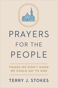 bokomslag Prayers for the People: Things We Didn't Know We Could Say to God