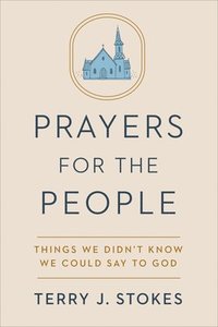 bokomslag Prayers for the People: Things We Didn't Know We Could Say to God