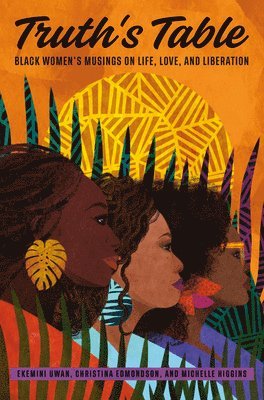 Ekemini Uwan, Christina Edmondson, Michelle Higgins - Truth's Table, Inbunden