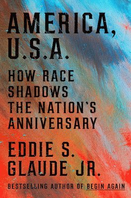 America, U.S.A.: How Race Shadows the Nation's Anniversary