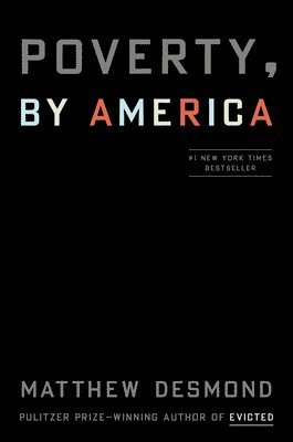 Matthew Desmond - Poverty, by America, Inbunden