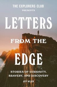 bokomslag The Explorers Club Presents Letters from the Edge