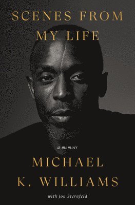 Michael K. Williams, Jon Sternfeld - Scenes from My Life, Inbunden