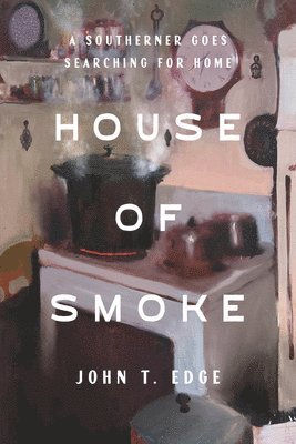 bokomslag House of Smoke: A Southerner Goes Searching for Home