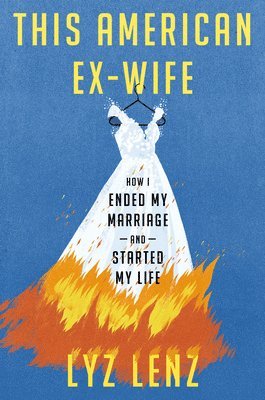 This American Ex-Wife: How I Ended My Marriage and Started My Life 1