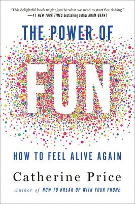 Catherine Price - The Power of Fun, Inbunden