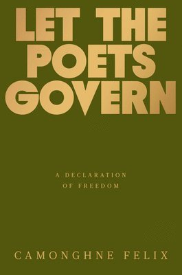 bokomslag Let the Poets Govern: A Declaration of Freedom