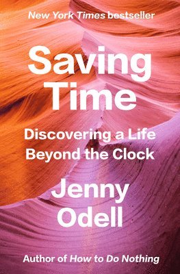 Jenny Odell - Saving Time, Inbunden