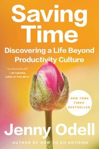 bokomslag Saving Time: Discovering a Life Beyond Productivity Culture