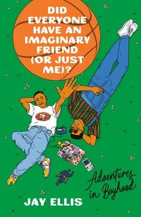bokomslag Did Everyone Have an Imaginary Friend (or Just Me)?: Adventures in Boyhood