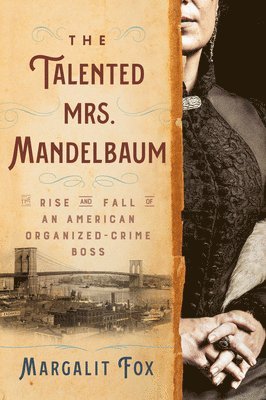 bokomslag The Talented Mrs. Mandelbaum: The Rise and Fall of an American Organized-Crime Boss