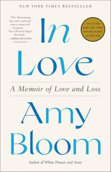 Amy Bloom - In Love: A Memoir of Love and Loss, Häftad