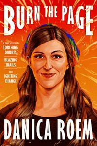bokomslag Burn the Page: A True Story of Torching Doubts, Blazing Trails, and Igniting Change