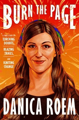 bokomslag Burn the Page: A True Story of Torching Doubts, Blazing Trails, and Igniting Change