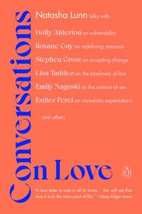 bokomslag Conversations on Love: Lovers, Strangers, Parents, Friends, Endings, Beginnings