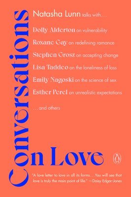 Conversations on Love: Lovers, Strangers, Parents, Friends, Endings, Beginnings 1