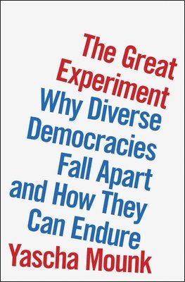 Yascha Mounk - The Great Experiment, Inbunden