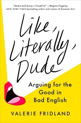 Valerie Fridland - Like, Literally, Dude, Inbunden