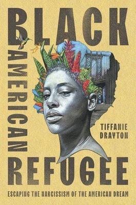 Tiffanie Drayton - Black American Refugee, Inbunden