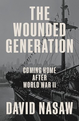 The Wounded Generation: Coming Home After World War II 1