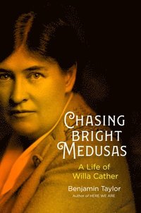 bokomslag Chasing Bright Medusas: A Life of Willa Cather