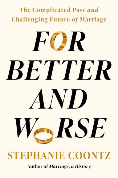 Stephanie Coontz - For Better and Worse, Inbunden