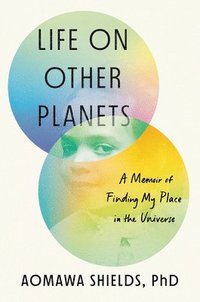 bokomslag Life on Other Planets: A Memoir of Finding My Place in the Universe