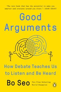 bokomslag Good Arguments: How Debate Teaches Us to Listen and Be Heard