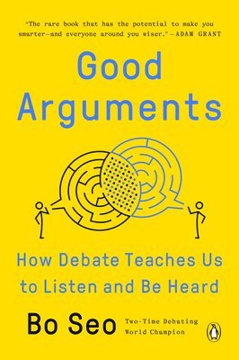 Good Arguments: How Debate Teaches Us to Listen and Be Heard 1