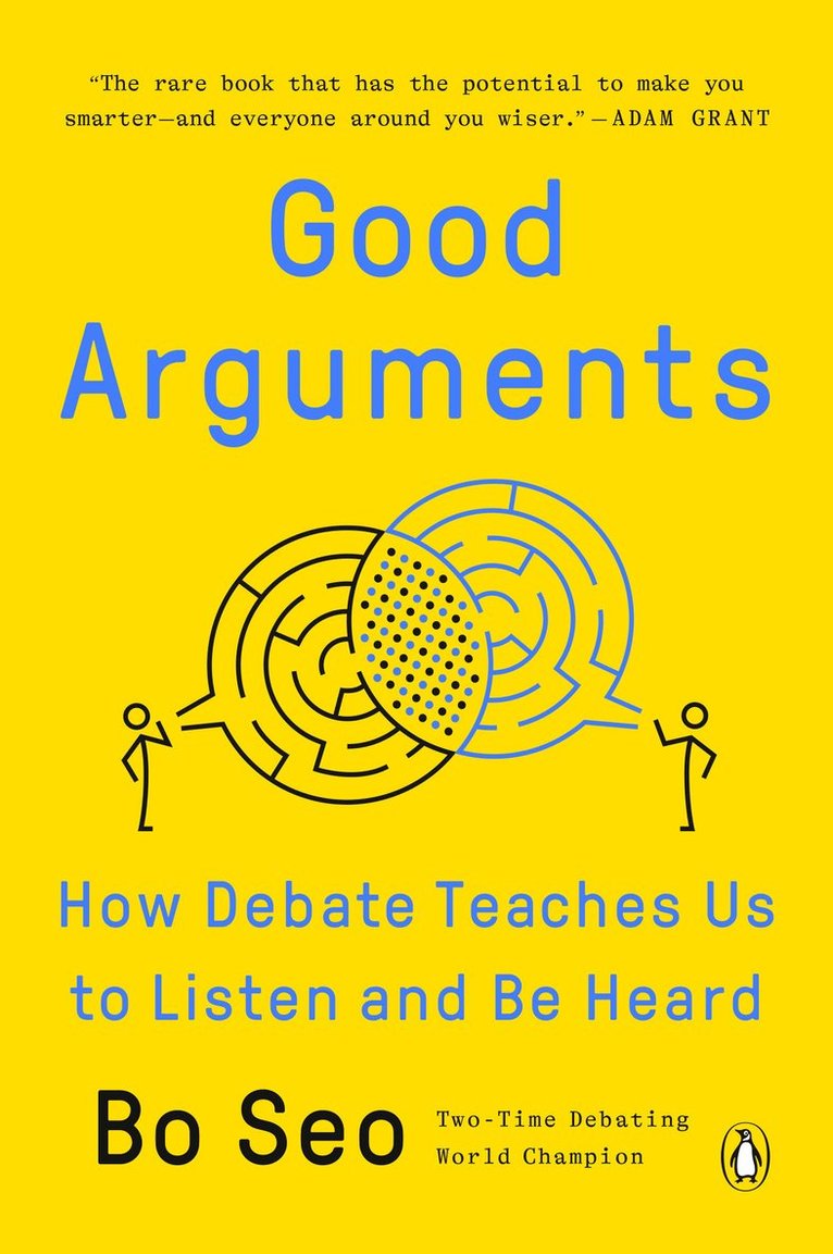 Good Arguments: How Debate Teaches Us to Listen and Be Heard 1