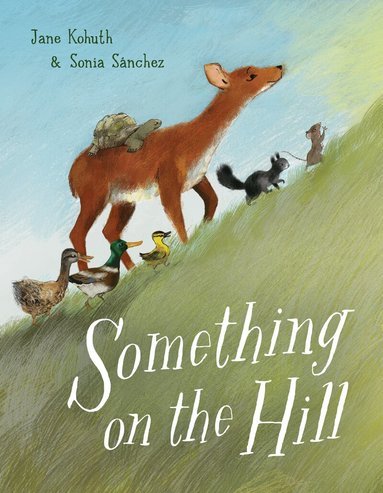 Jane Kohuth, Sonia Sanchez - Something on the Hill, Inbunden