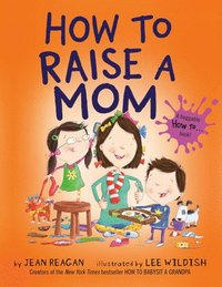 bokomslag How to Raise a Mom