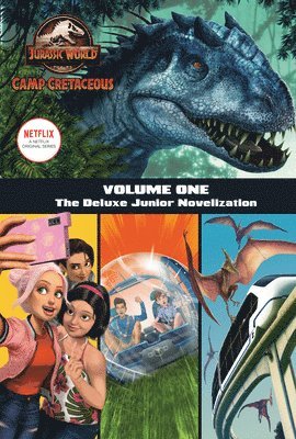 Steve Behling - Camp Cretaceous, Volume One: The Deluxe Junior Novelization (Jurassic World:  Camp Cretaceous), Inbunden