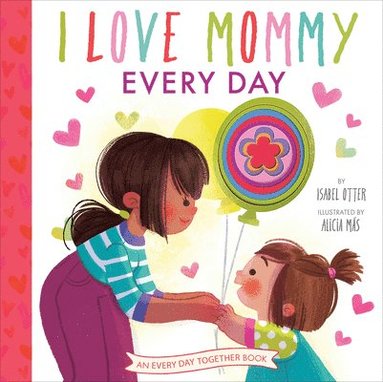 Isabel Otter - I Love Mommy Every Day, Inbunden