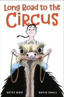 Betsy Bird - Long Road to the Circus, Inbunden