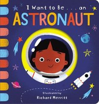 bokomslag I Want to Be... an Astronaut